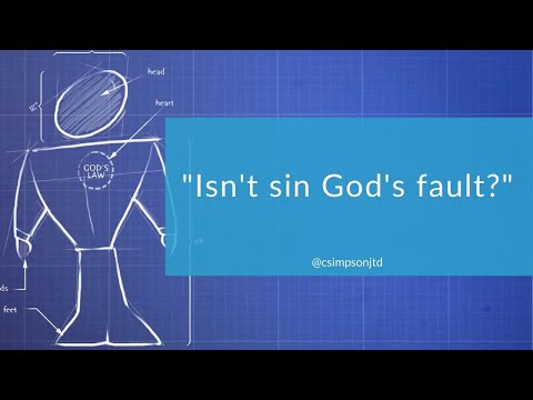 “Isn’t sin God’s fault?”