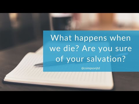 What happens when we die? Are you sure of your salvation?